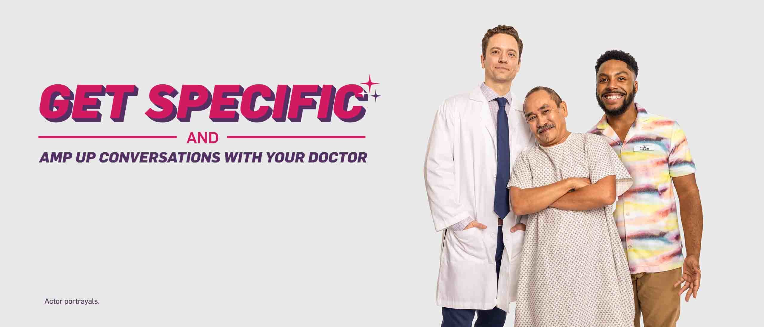 Image of 2 men and a doctor. Text on Images says get specific and amp up conversations with your doctor.